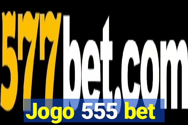 Jogo 555 bet